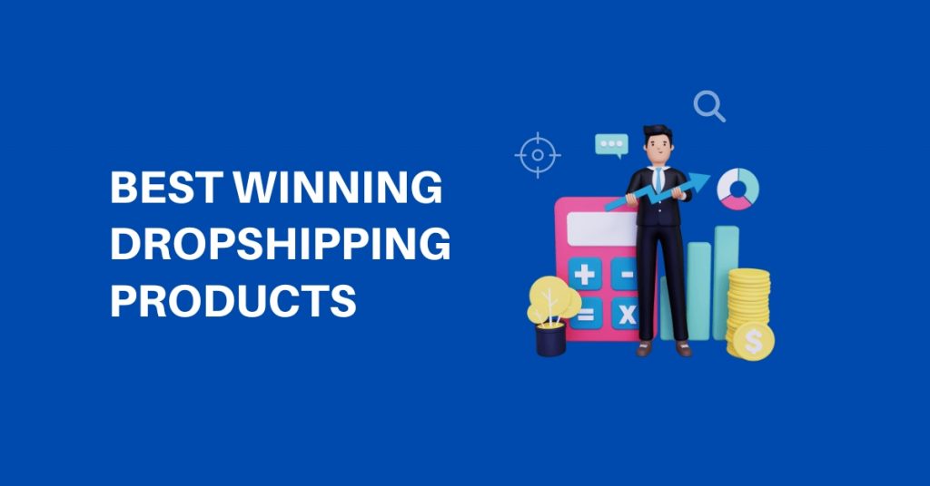 Best 10 Winning Products To Dropship Now