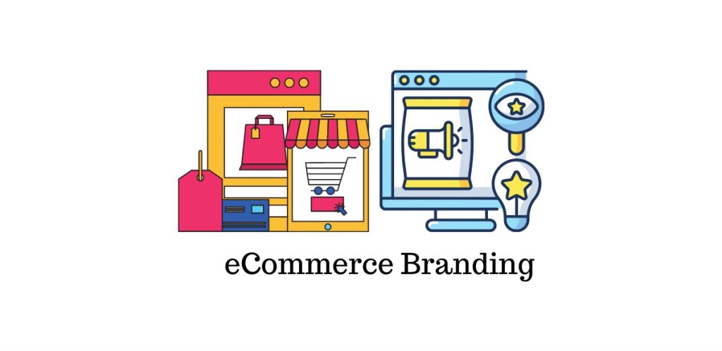 How To Build An eCommerce Brand: 6 Essential eCommerce Branding Strategies You Must Know