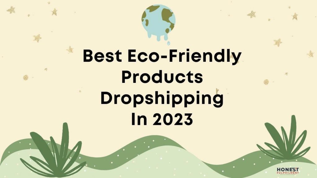 Eco-Friendly Products Dropshipping